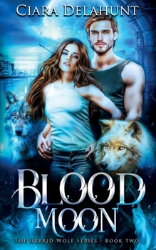 Paperback Blood Moon: The Hybrid Wolf Series: Book Two Book