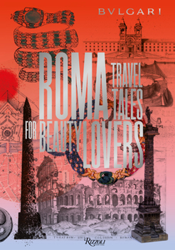 Hardcover Bvlgari - Roma: Travel Tales for Beauty Lovers Book