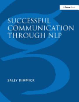 Hardcover Successful Communication Through Nlp: A Trainer's Guide Book