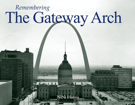 Paperback Remembering the Gateway Arch Book