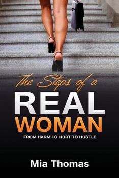 Paperback The Steps of a Real Woman: From Harm to Hurt to Hustle Book