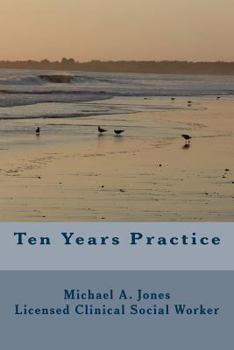 Paperback Ten Years Practice: Going into Business as a Psychotherapist Book