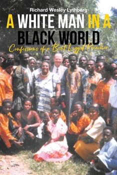 Paperback A White Man in a Black World: Confessions of a Bent-Legged Preacher Book