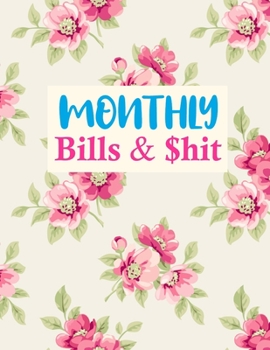 Paperback Monthly Bills & $hit: Trendy Undated Monthly Budget Planner - Large Annual Financial Budget Planner And Tracker - Personal or Business Accou Book