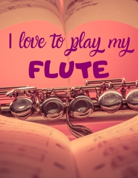 Paperback I love to play my Flute: Notebook/notepad/diary/journal perfect gift for all flute players. - 80 black lined pages - A4 - 8.5x11 inches Book