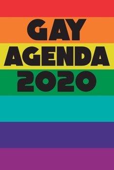 Gay Agenda 2020: Blank lined journal for gay pride and human beings (LGBT). 6x9 inches, 100 pages.