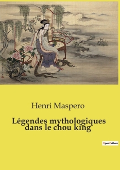 Paperback Légendes mythologiques dans le chou king [French] Book