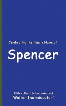 Celebrating the Family Name of Spencer (Celebrating Family Names Book)