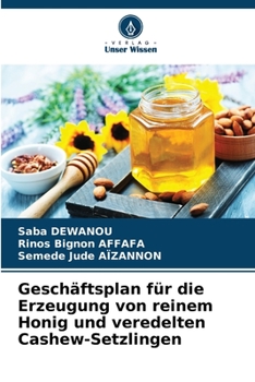 Geschäftsplan für die Erzeugung von reinem Honig und veredelten Cashew-Setzlingen (German Edition)