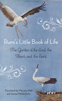Paperback Rumi's Little Book of Life: The Garden of the Soul, the Heart, and the Spirit Book