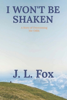 Paperback I Won't Be Shaken: A Story of Overcoming the Odds Book