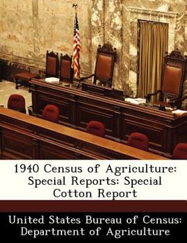 Paperback 1940 Census of Agriculture: Special Reports: Special Cotton Report Book