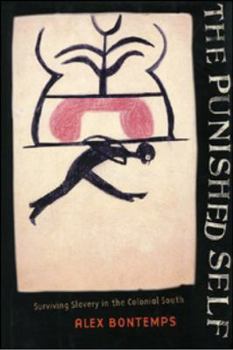 Paperback The Punished Self: Surviving Slavery in the Colonial South Book