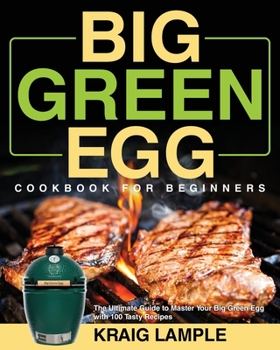 Paperback Big Green Egg Cookbook for Beginners Book