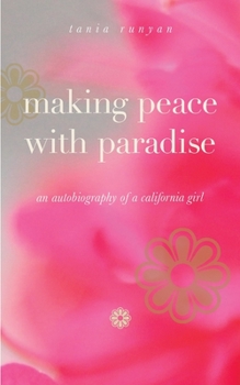 Paperback Making Peace With Paradise: an autobiography of a California girl Book