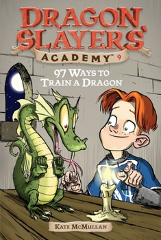 97 Ways to Train a Dragon - Book #9 of the Dragon Slayers' Academy