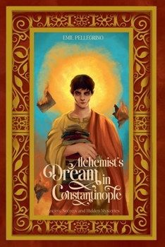 Alchemist's Dream in Constantinople: Ancient Secrets and Hidden Mysteries