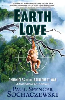 Paperback EarthLove: Chronicles of the Rainforest War, A Satiric Borneo Eco-Adventure Book