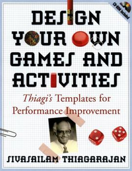 Paperback Design Your Own Games and Activities: Thiagi's Templates for Performance Improvement [With CDROM] Book