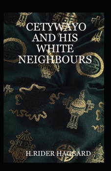 Paperback Cetywayo and his White Neighbours Annonated Book
