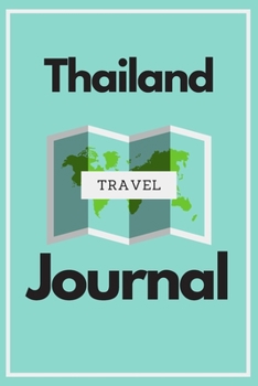 Thailand Travel Journal: A Guided Travel Journal.  6 x 9 Vacation Diary With Prompts, Packing List, And Other Helpful Tools. Great Travel Book For Adults, Kids, And Teens.