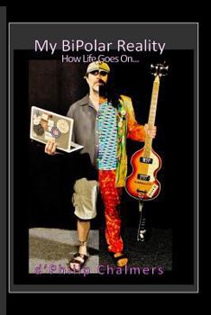 Paperback My BiPolar Reality: How Life Goes On... Book