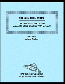 Paperback The Mel Noel Story: The Inside Story of the U.S. Air Force Secrecy on U.F.O.'s Book