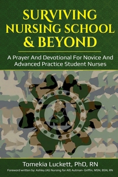 Paperback Surviving Nursing School & Beyond: A Prayer and Devotional for Novice and Advanced Practice Student Nurses Book