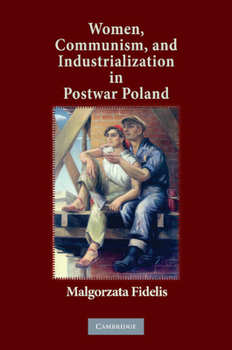 Paperback Women, Communism, and Industrialization in Postwar Poland Book