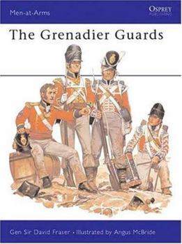 The Grenadier Guards (Men at Arms Series, 73) - Book #73 of the Osprey Men at Arms