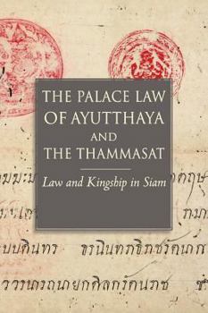 Hardcover The Palace Law of Ayutthaya and the Thammasat: Law and Kingship in Siam Book