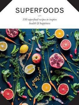 Hardcover Superfoods: 150 Superfood Recipes to Inspire Health & Happiness Book