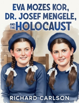 Paperback Eva Mozes Kor, Dr. Josef Mengele, and the Holocaust Book