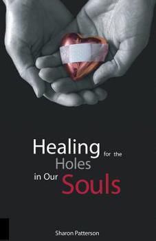 Paperback Healing for the Holes in Our Souls Book