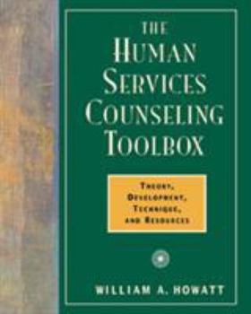Paperback The Human Services Counseling Toolbox: Theory, Development, Technique, and Resources Book