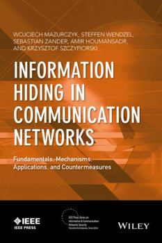 Hardcover Information Hiding in Communication Networks: Fundamentals, Mechanisms, Applications, and Countermeasures Book
