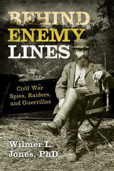 Paperback Behind Enemy Lines: Civil War Spies, Raiders, and Guerrillas Book