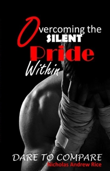 Paperback Overcoming the Silent Pride Within: Dare to Compare Book