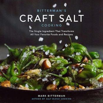 Hardcover Bitterman's Craft Salt Cooking: The Single Ingredient That Transforms All Your Favorite Foods and Recipes Volume 3 Book