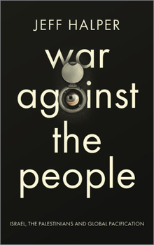 Paperback War Against the People: Israel, the Palestinians and Global Pacification Book