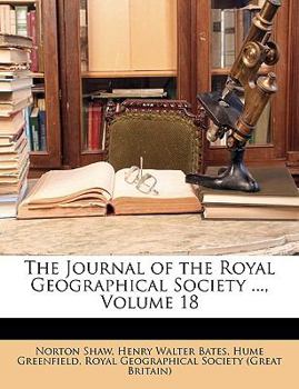 Paperback The Journal of the Royal Geographical Society ..., Volume 18 Book