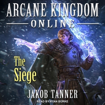 Arcane Kingdom Online: The Siege - Book #5 of the Arcane Kingdom Online