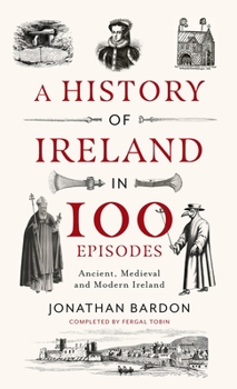 Hardcover A History of Ireland in 100 Episodes: Ancient, Medieval and Modern Ireland Book