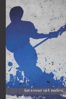 lacrosse art notes: small lined Lacrosse Notebook / Travel Journal to write in (6'' x 9'') 120 pages