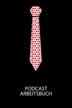 Podcast Arbeitsbuch: Arbeitsbuch für die Erstellung von Aufnahmen - verliere nie wieder den Überblick über deine Projekte! (German Edition)
