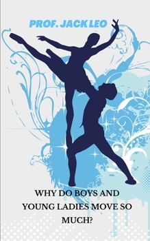 Paperback Why do boys and young ladies move so much? Book