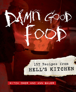 Hardcover Damn Good Food: 157 Recipes from Hell's Kitchen Book