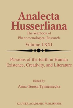 Passions of the Earth in Human Existence, Creativity, and Literature - Book  of the Analecta Husserliana
