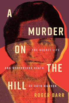 Paperback A Murder on the Hill: The Secret Life and Mysterious Death of Ruth Munson Book