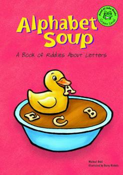 Library Binding Alphabet Soup: A Book of Riddles about Letters Book